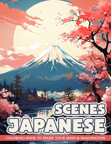 Japanese Scenes Coloring Book: Serene Japanese Landscapes for Mindful Relaxation, Ideal for Those Fascinated by Eastern Aesthetics
