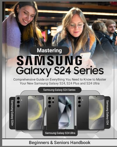 Mastering Samsung Galaxy S24 Series