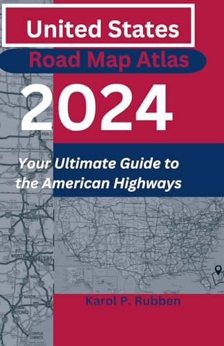 United States Road Map Atlas 2024: Your Ultimate Guide to the American Highways