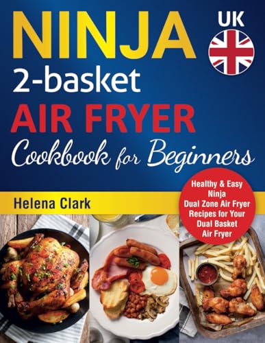 Ninja 2-Basket Air Fryer Cookbook for Beginners : Healthy and Easy Ninja Dual Zone Air Fryer Recipes for Your Dual Basket Air Fryer