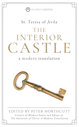 Interior Castle: a Modern Translation (the Modern Saints Series -- Fresh and Faithful Christian Classics) (Revised and Easy-To-Read with Sidenotes)