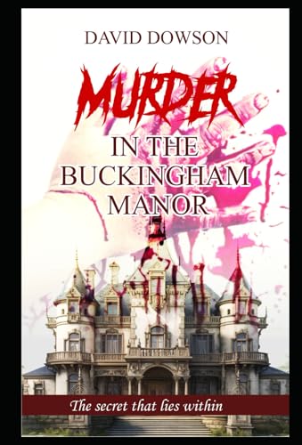 MURDER IN THE BUCKINGHAM MANOR: THE SECRET THAT LIES WITHIN