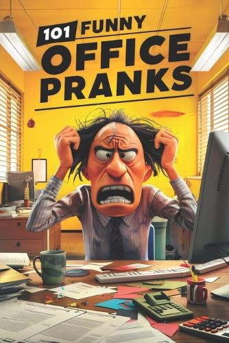 101 Funny Office Pranks