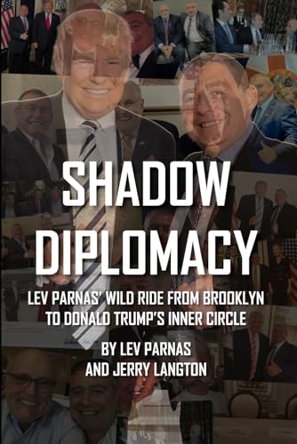 Shadow Diplomacy: Lev Parnas and his Wild Ride from Brooklyn to Trump’s Inner Circle