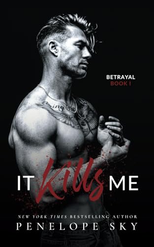It Kills Me: A Forbidden Dark Romance (Betrayal)
