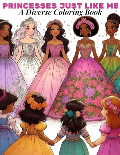 PRINCESSES JUST LIKE ME: A DIVERSE COLORING JOURNEY