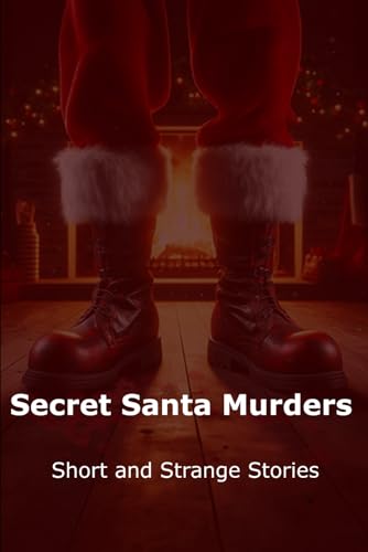 The Secret Santa Murders: Short and Strange Stories