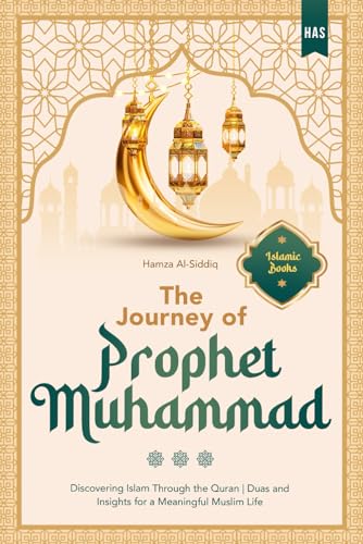The Journey of Prophet Muhammad: Discovering Islam Through the Quran | Duas and Insights for a Meaningful Muslim Life - Islamic Books