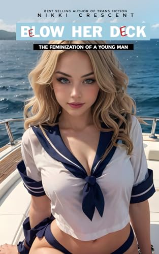 BELOW HER DECK: The Feminization of a Young Man