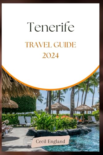 TENERIFE TRAVEL GUIDE 2024: A Detailed Exploration of the Top Attractions, Accommodation Insights, Budget Travel Tips, Must-Do Activities, and Gastronomic Adventures in Tenerife.