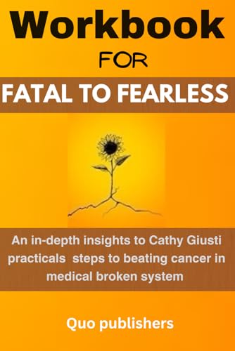 WORKBOOK FOR FATAL TO FEARLESS: Am essential guide to (Cathy Giusti Book)