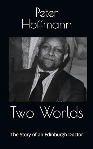 Two Worlds: The Story of an Edinburgh Doctor