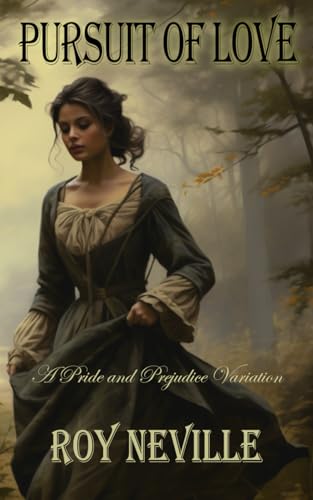 Pursuit of Love: A Pride and Prejudice Variation