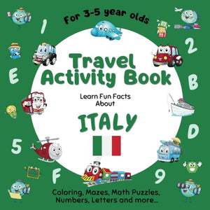 Travel Activity Book for Kids Ages 3-5:: Learn fun facts about Italy with a variety of fun, challenging activities incl. colouring, shapes, mazes, math puzzles, numbers, letters and more...