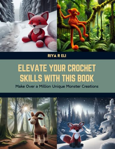 Elevate Your Crochet Skills with this Book: Make Over a Million Unique Monster Creations