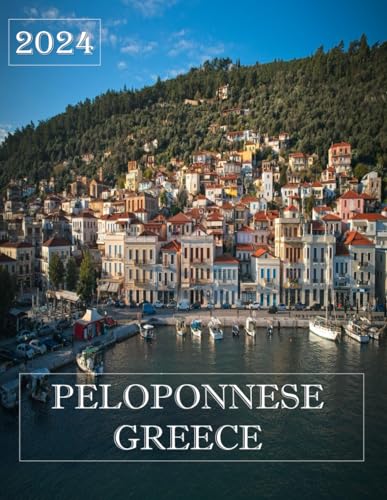 PELOPONNESE GREECE: A Mind-Blowing Tour in PELOPONNESE GREECE Photography Coffee Table Book Tourists Attractions.