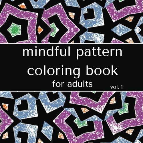 Mindful Pattern Coloring Book for Adults | Adults Coloring Book Patterns | Over 30 Geometric Designs for Coloring |8.5" x 8.5" Satisfying Size | Patterns Coloring Book | Easy Pattern Coloring Book
