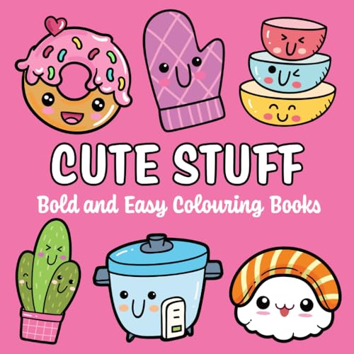 Cute Stuff: Bold and Easy Colouring Books for Adults and Kids