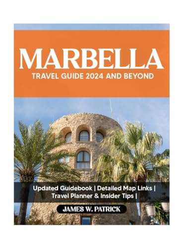 MARBELLA TRAVEL GUIDE 2024 AND BEYOND