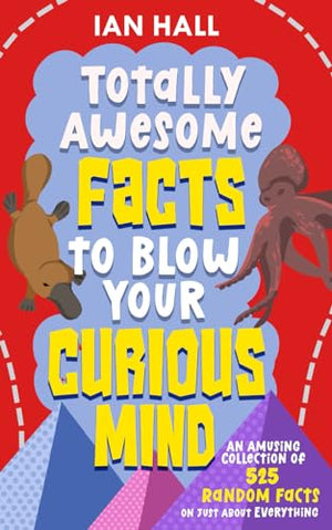 Totally Awesome Facts to Blow Your Curious Mind