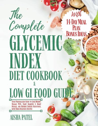 The Complete Glycemic Index Cookbook & Low GI Food Guide von Aisha ...