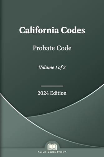 California Probate Code 2024 Edition (Volume 1 of 2)