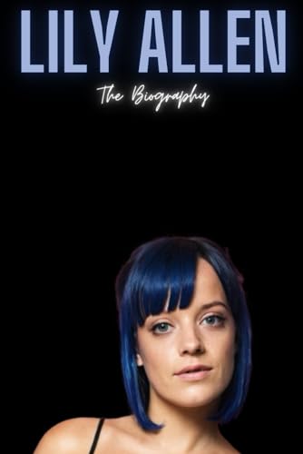 Lily Allen: The Biography