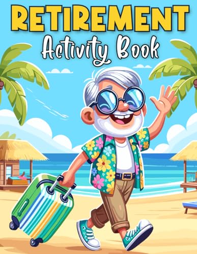 Retirement Gifts for Men: Retirement Activity Book For Men: 100+ Funny and Challenging Puzzles (Word Search, Crossword, Sudoku, Mazes, and Coloring Pages) To Keep Brain Active