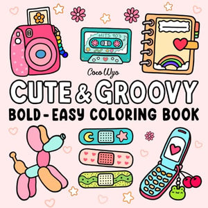 Cute and Groovy : Coloring Book for Adults and Kids, Bold and Easy, Simple and Big Designs for Relaxation Featuring Lovely Things