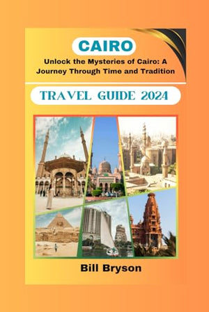 CAIRO TRAVEL GUIDE 2024: Unlock the Mysteries of Cairo: A Journey Through Time and Tradition (Let's tour the world)