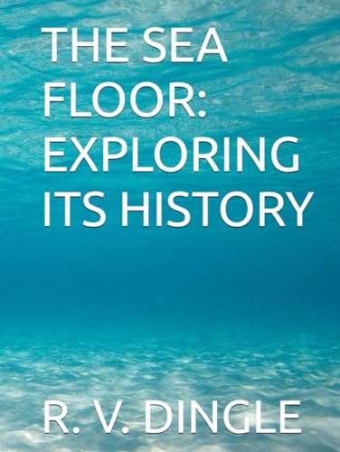 THE SEA FLOOR: EXPLORING ITS HISTORY