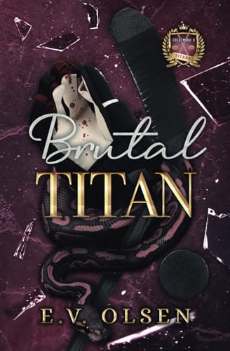 Brutal Titan: A Rivals to Lovers MM College Hockey Romance (North Shore Titans Hockey)