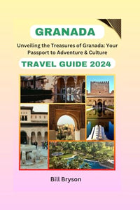GRANADA TRAVEL GUIDE 2024: Unveiling the Treasures of Granada: Your Passport to Adventure & Culture (Let's tour the world) 