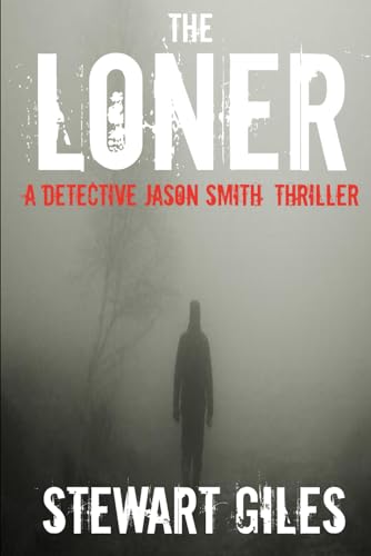 The Loner (A DS Jason Smith Thriller)