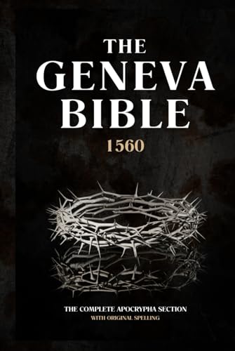 The Complete Apocrypha Section of the Geneva Bible 1560: Non-Canonical Texts with Original Spelling (Large Print)