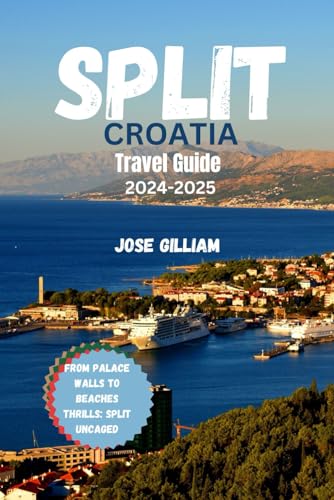 SPLIT, CROATIA TRAVEL GUIDE 2024-2025: From Palace Walls to Beaches ...