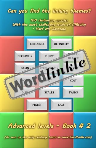 WordLinkle Advanced Levels Puzzle Book # 2: 100 challenging word connections puzzles with two levels of difficulty - ‘Hard’ and ‘Extreme’
