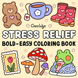 Stress Relief : Coloring Book for Adults and Kids, Bold and Easy, Simple and Big Designs for Relaxation Featuring Animals, Landscape, Flowers, Patterns, Cute Things and Many More