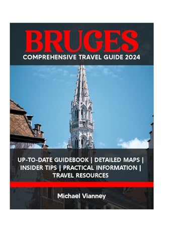 BRUGES COMPREHENSIVE TRAVEL GUIDE 2024 (THE LOCAL GUIDE)
