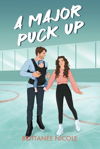 A Major Puck Up: A Dad's best friend, age gap, single dad romance (The Revenge Games)
