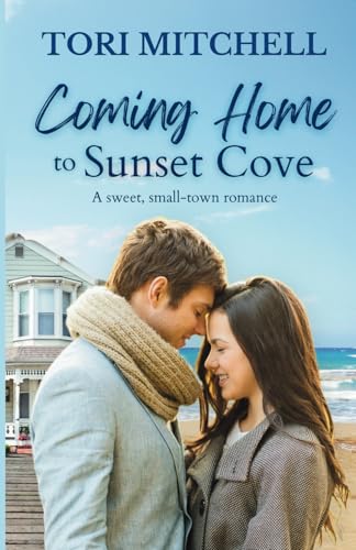 Coming Home to Sunset Cove: A sweet, small-town romance