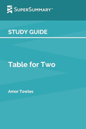 Study Guide: Table for Two by Amor Towles (SuperSummary)