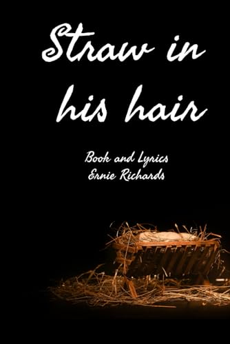 STRAW IN HIS HAIR: A Musical Nativity