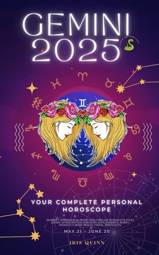 Your Complete Gemini 2025 Personal Horoscope: Monthly Astrological Prediction Forecast Readings of Zodiac Astrology Sun Star Signs- Love, Romance, ... Travel, Spirituality. (2025 Cosmic Navigator)