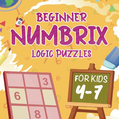 Beginner Numbrix Logic Puzzles for 4 - 7 Year olds: 37 Fun, Counting Challenges with Solutions (Beginner Logic Puzzles for Kids)