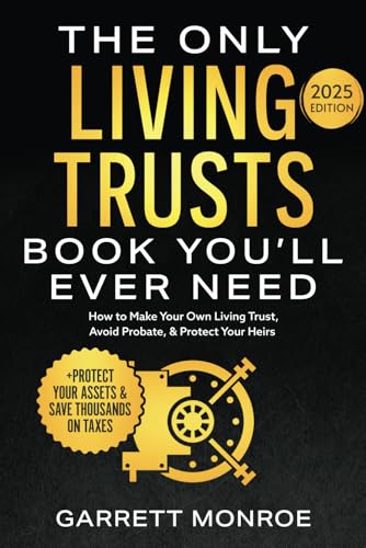 Only Living Trusts Book You'll Ever Need : How to Make Your Own Living Trust, Avoid Probate and Protect Your Heirs (Plus Protect Your Assets and Save Thousands on Taxes)
