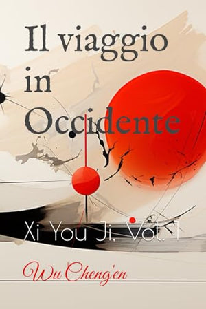 Il viaggio in Occidente: Xi You Ji, Vol. 1