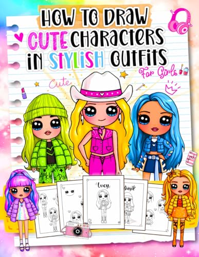 How To Draw Cute Characters In Stylish Outfits: Learn to Draw Cute Characters Wearing Fachionable Outfits With This Easy-to-Follow Tutorial Book.