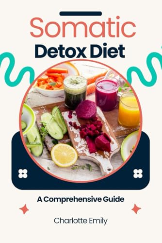Somatic Detox Diet: A Comprehensive Guide