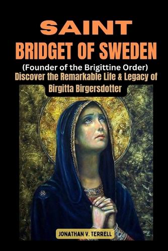 Saint Bridget of Sweden (Founder of the Brigittine Order)